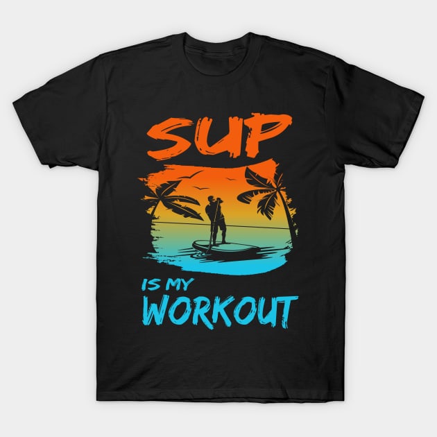 Stand up paddling is my workout paddleboarding SUP gift T-Shirt by Lomitasu